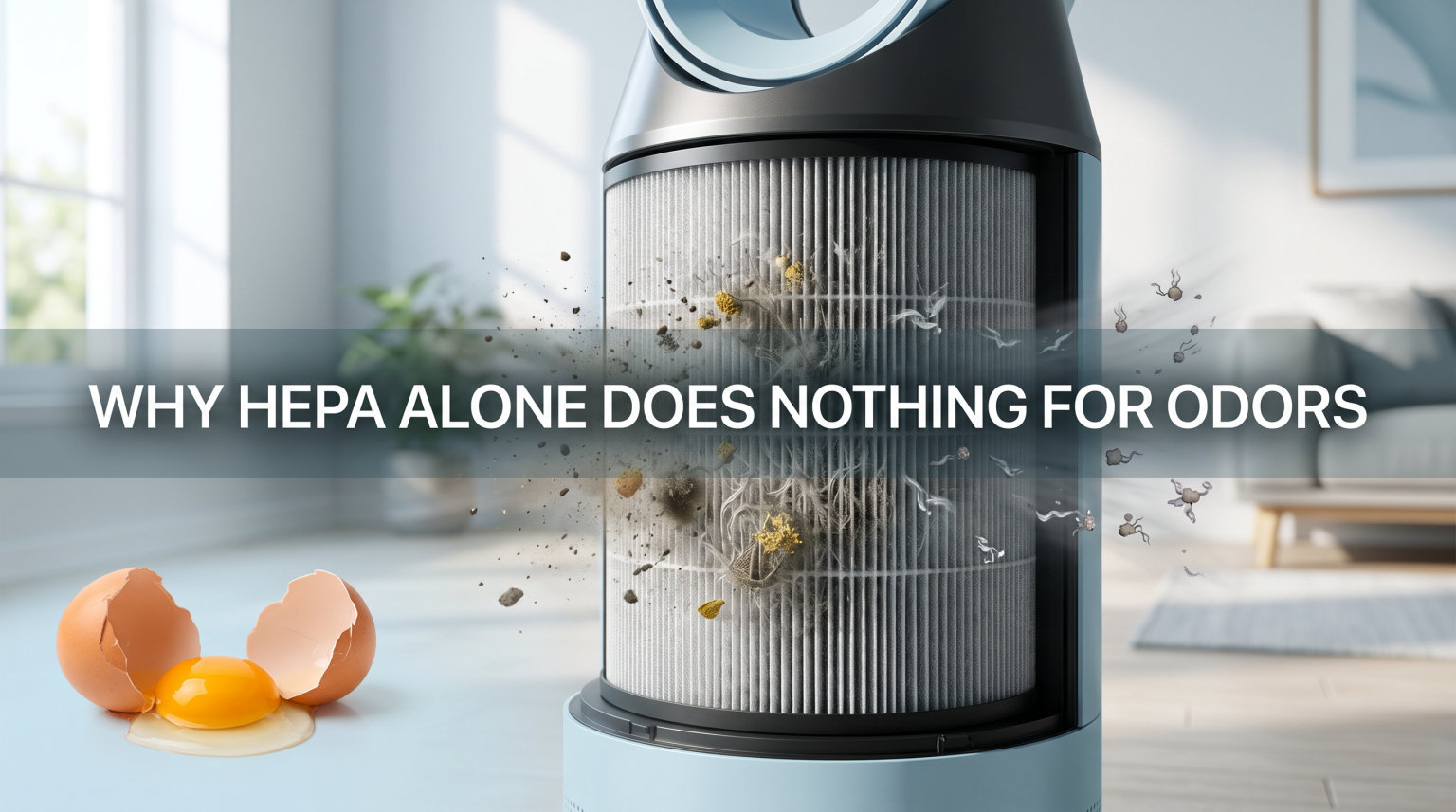Why HEPA alone does nothing for odors