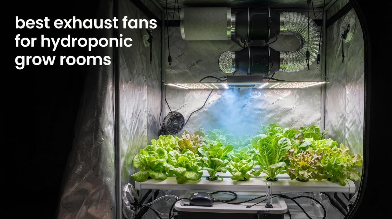 best exhaust fans for hydroponic grow rooms